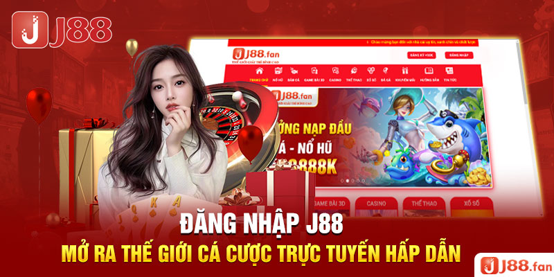 Đăng Nhập J88 - Mở Ra Thế Giới Cá Cược Trực Tuyến Hấp Dẫn 1 Đăng Nhập J88 - Mở Ra Thế Giới Cá Cược Trực Tuyến Hấp Dẫn