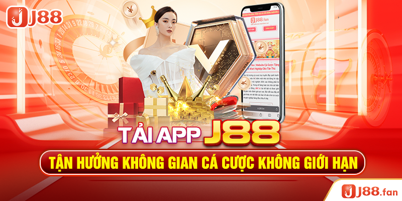 Tải App J88 - Tận Hưởng Không Gian Cá Cược Không Giới Hạn 1 Tải App J88 - Tận Hưởng Không Gian Cá Cược Không Giới Hạn